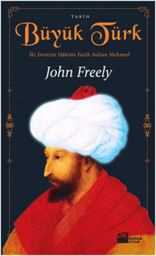 Büyük Türk - John Freely - Doğan Kitap