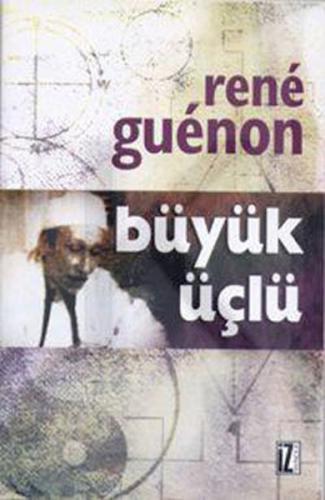 Büyük Üçlü - Rene Guenon - İz Yayıncılık