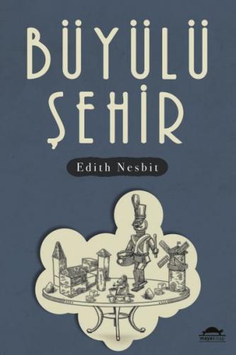Büyülü Şehir - Edith Nesbit - Maya Kitap
