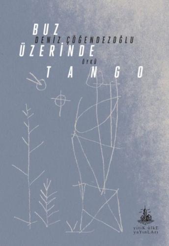 Buz Üzerinde Tango - Deniz Çöğendezoğlu - Yitik Ülke Yayınları