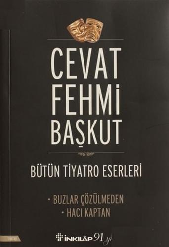 Bütün Tiyatro Eserleri: Buzlar Çözülmeden / Hacı Kaptan - Cevat Fehmi 