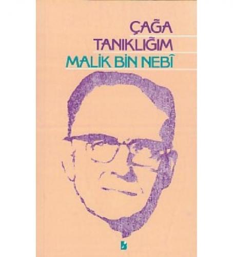 Çağa Tanıklığım - Malik Bin Nebi - Bir Yayıncılık