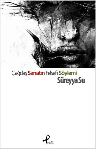 Çağdaş Sanatın Felsefi Söylemi - Süreyya Su - Profil Kitap