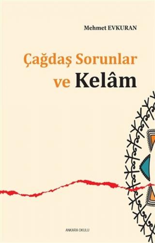 Çağdaş Sorunlar ve Kelam - Mehmet Evkuran - Ankara Okulu Yayınları