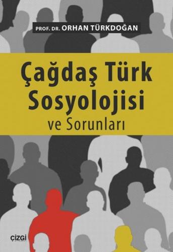 Çağdaş Türk Sosyolojisi ve Sorunları - Orhan Türkdoğan - Çizgi Kitabev