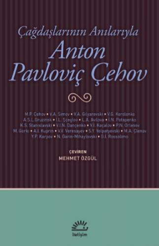 Çağdaşlarının Anılarıyla Anton Pavloviç Çehov - Kolektif - İletişim Ya