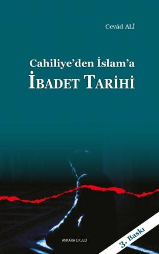 Cahiliye'den İslam'a İbadet Tarihi - Cevad Ali - Ankara Okulu Yayınlar