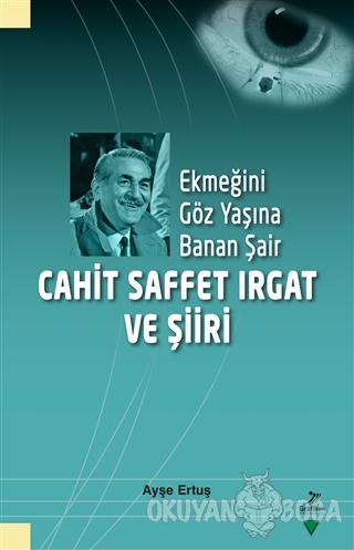 Cahit Saffet Irgat ve Şiiri - Ayşe Ertuş - Grafiker Yayınları