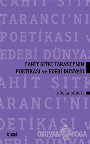 Cahit Sıtkı Tarancı'nın Poetikası ve Edebi Dünyası - Büşra Sürgit - Çi