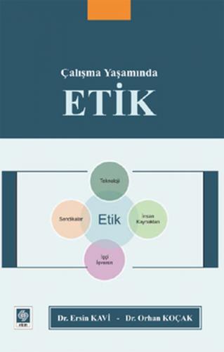 Çalışma Yaşamında Etik - Ersin Kavi - Ekin Basım Yayın - Akademik Kita