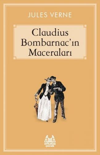 Caludius Bombarnac'ın Maceraları - Jules Verne - Arkadaş Yayınları
