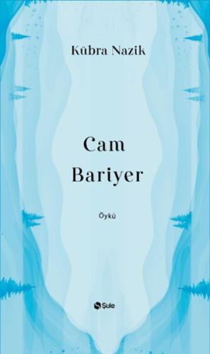 Cam Bariyer - Kübra Nazik - Şule Yayınları