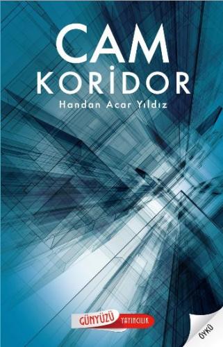 Cam Koridor - Handan Acar Yıldız - Günyüzü Yayıncılık