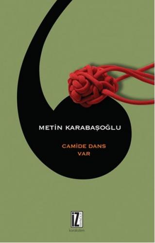 Camide Dans Var - Metin Karabaşoğlu - İz Yayıncılık