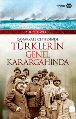 Çanakkale Cephesinde Türklerin Genel Karargahında - Paul Schweder - Ye