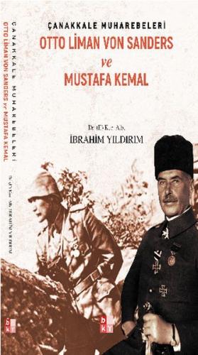 Çanakkale Muharebeleri - Otto Liman Von Sanders ve Mustafa Kemal - İbr