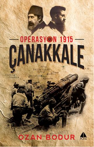 Operasyon 1915 Çanakkale - Ozan Bodur - Pupa Yayınları