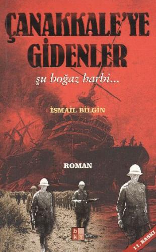 Çanakkaleye Gidenler - İsmail Bilgin - Babıali Kültür Yayıncılığı