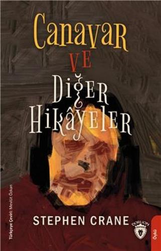 Canavar ve Diğer Hikayeler - Stephen Crane - Dorlion Yayınevi