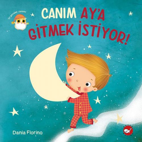 Canım Ay'a Gitmek İstiyor! - Dania Florino - Beyaz Balina Yayınları