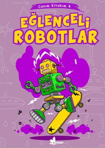 Eğlenceli Robotlar - Canım Kitabım 4 - Kolektif - Çınar Yayınları