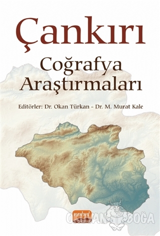 Çankırı Coğrafya Araştırmaları - Okan Türkan - Nobel Bilimsel Eserler