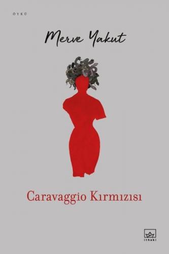 Caravaggio Kırmızısı - Merve Yakut - İthaki Yayınları