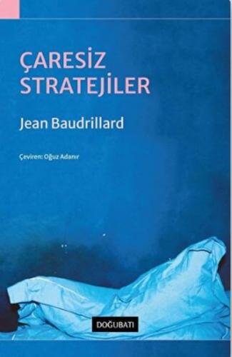 Çaresiz Stratejiler - Jean Baudrillard - Doğu Batı Yayınları