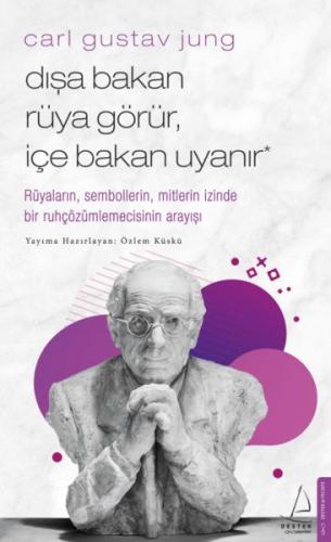 Carl Gustav Jung - Dışa Bakan Rüya Görür, İçe Bakan Uyanır - Özlem Küs