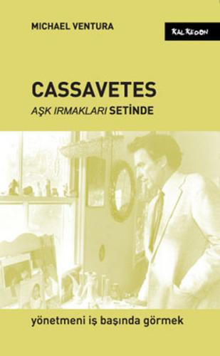Cassavetes - Aşk Irmakları Setinde - Michael Ventura - Kalkedon Yayınc