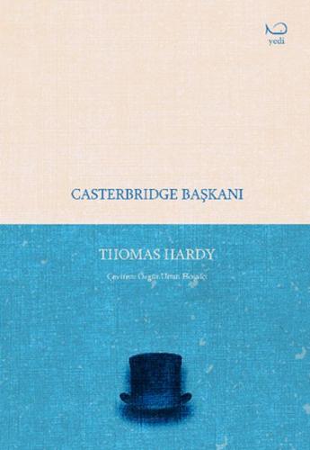 Casterbridge Başkanı - Thomas Hardy - Yedi Yayınları