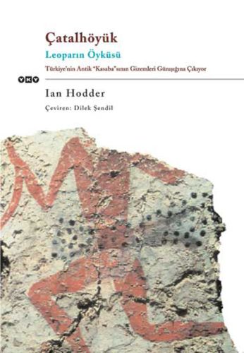Çatalhöyük Leoparın Öyküsü - Ian Hodder - Yapı Kredi Yayınları