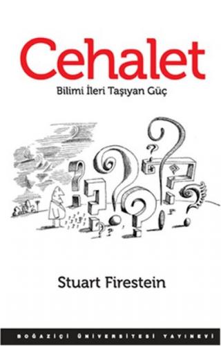 Cehalet - Stuart Firestein - Boğaziçi Üniversitesi Yayınevi