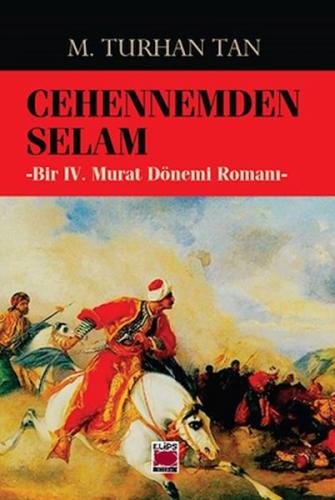 Cehennemden Selam-Bir IV. Murat Dönemi Romanı - M. Turhan Tan - Elips 
