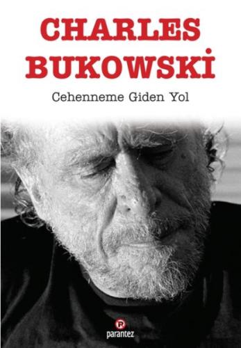 Cehenneme Giden Yol - Charles Bukowski - Parantez Yayınları