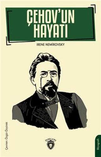 Çehov’un Hayatı - Irene Nemirovsky - Dorlion Yayınları