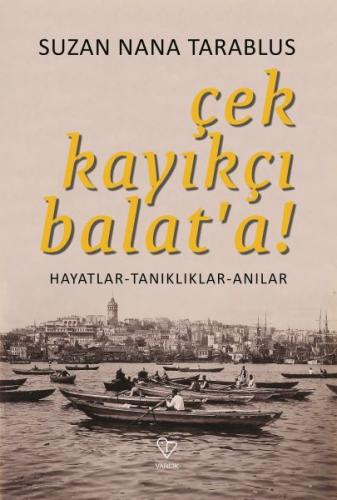 Çek Kayıkçı Balat'a! - Suzan Nana Tarablus - Varlık Yayınları