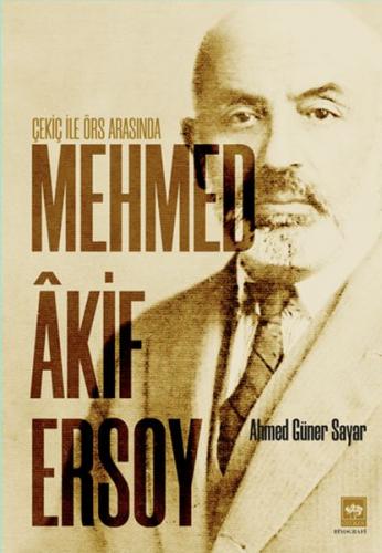 Çekiç ile Örs Arasında Mehmed Akif Ersoy - Ahmed Güner Sayar - Ötüken 