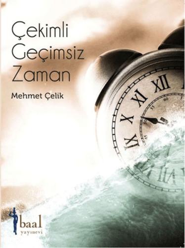 Çekimli Geçimsiz Zaman - Mehmet Çelik - Toplumsal Dönüşüm Yayınları