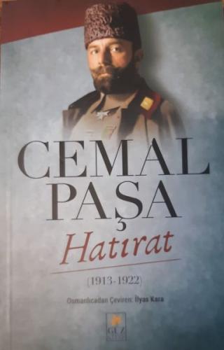 Cemal Paşa Hatırat (1913 - 1922) - İlyas Kara - Güz Kitap