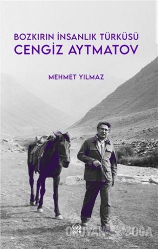 Cengiz Aytmatov - Bozkırın İnsanlık Türküsü - Mehmet Yılmaz - Gufo Yay
