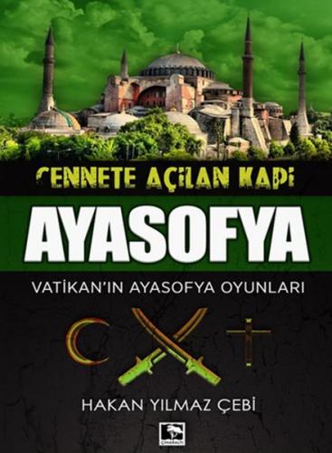 Cennete Açılan Kapı Ayasofya - Hakan Yılmaz Çebi - Çınaraltı Yayınları