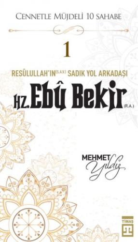 Cennetle Müjdeli 10 Sahabe - 1 Hz. Ebû Bekir (R.A.) - Mehmet Yıldız - 