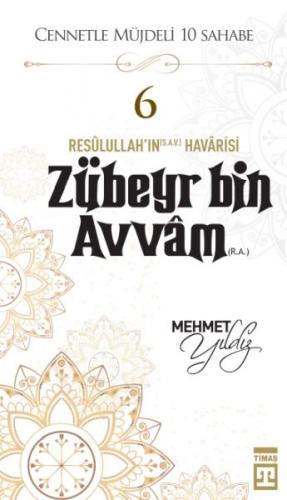 Cennetle Müjdeli 10 Sahabe - 6 Zûbeyr Bin Avvâm (R.A.) - Mehmet Yıldız