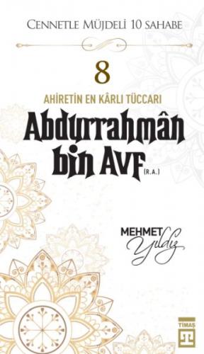 Cennetle Müjdeli 10 Sahabe - 8 Abdurrahmân Bin Avf (R.A.) - Mehmet Yıl