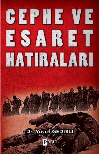 Cephe ve Esaret Hatıraları - Yusuf Gedikli - Paraf Yayınları