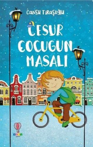 Cesur Çocuğun Masalı - Cansu Tıraşoğlu - Dahi Çocuk Yayınları