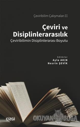 Çeviri ve Disiplinlerarasılık - Ayla Akın - Çizgi Kitabevi Yayınları
