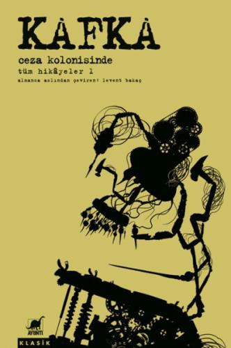 Ceza Kolonisinde Tüm Hikayeler 1 - Franz Kafka - Ayrıntı Yayınları