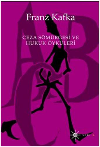 Ceza Sömürgesi ve Hukuk Öyküleri - Franz Kafka - Altıkırkbeş Yayınları